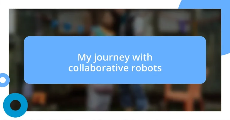 My journey with collaborative robots