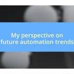 My perspective on future automation trends