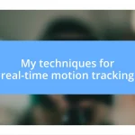 My techniques for real-time motion tracking