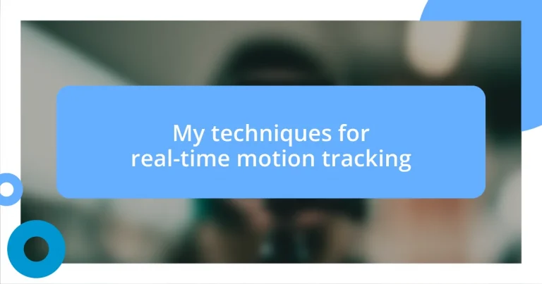 My techniques for real-time motion tracking