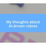 My thoughts about AI-driven robots