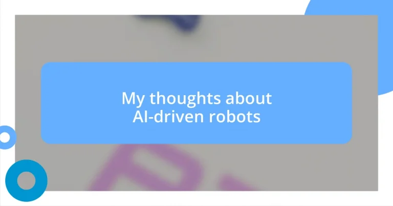 My thoughts about AI-driven robots