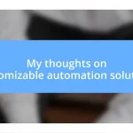 My thoughts on customizable automation solutions