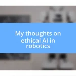 My thoughts on ethical AI in robotics