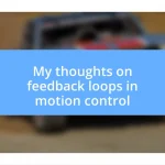 My thoughts on feedback loops in motion control