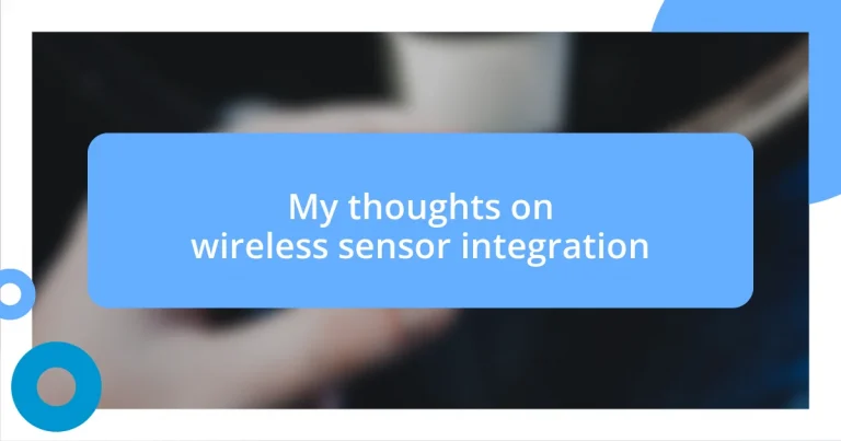 My thoughts on wireless sensor integration