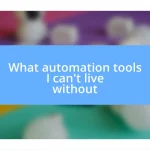 What automation tools I can’t live without