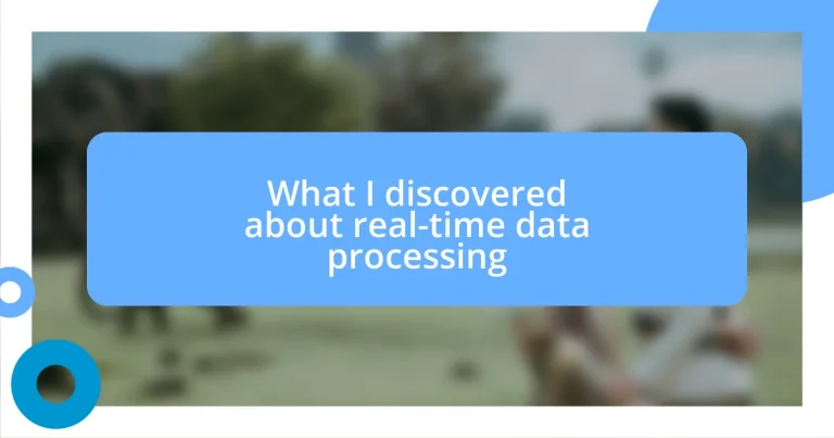 What I discovered about real-time data processing