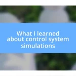 What I learned about control system simulations