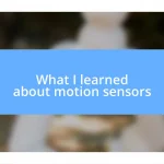 What I learned about motion sensors