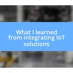 What I learned from integrating IoT solutions