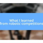 What I learned from robotic competitions