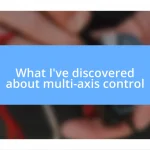 What I’ve discovered about multi-axis control