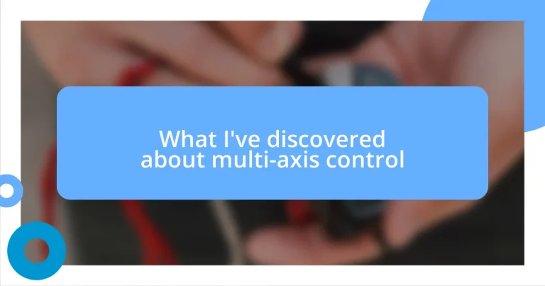 What I’ve discovered about multi-axis control