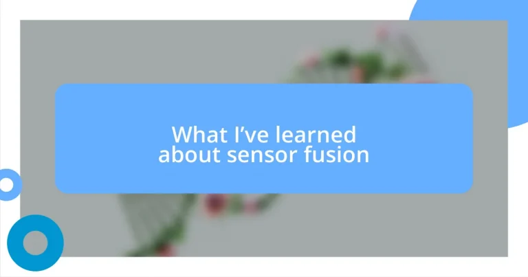 What I’ve learned about sensor fusion