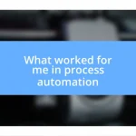 What worked for me in process automation