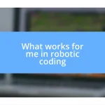 What works for me in robotic coding