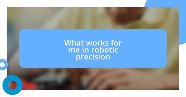 What works for me in robotic precision