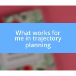 What works for me in trajectory planning