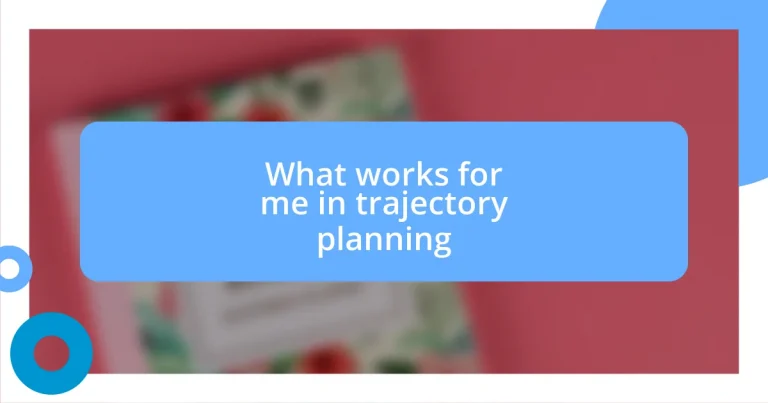 What works for me in trajectory planning