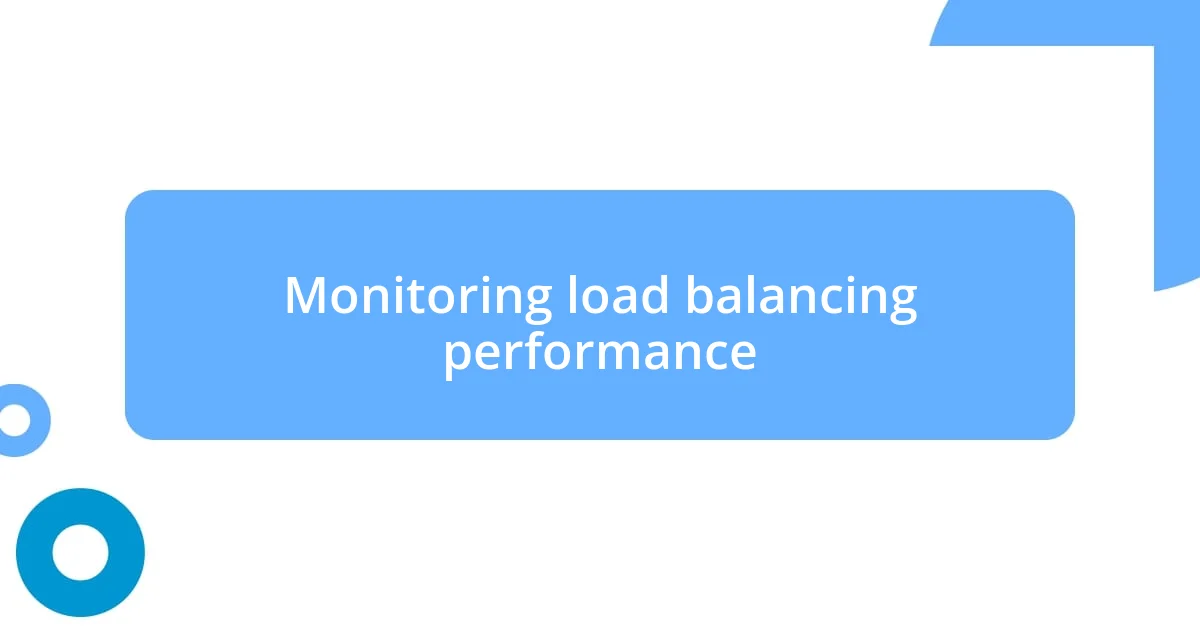 Monitoring load balancing performance